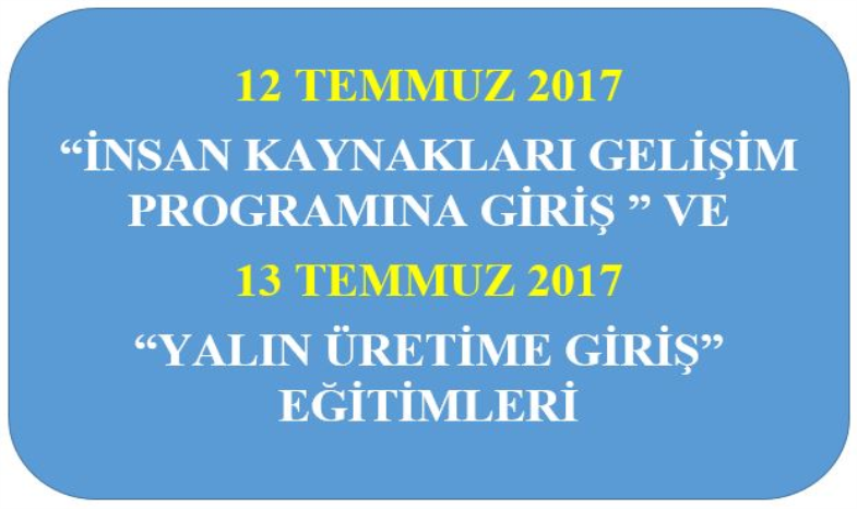 “İNSAN KAYNAKLARI GELİŞİM PROGRAMINA GİRİŞ ” VE “YALIN ÜRETİME GİRİŞ” EĞİTİMLERİ