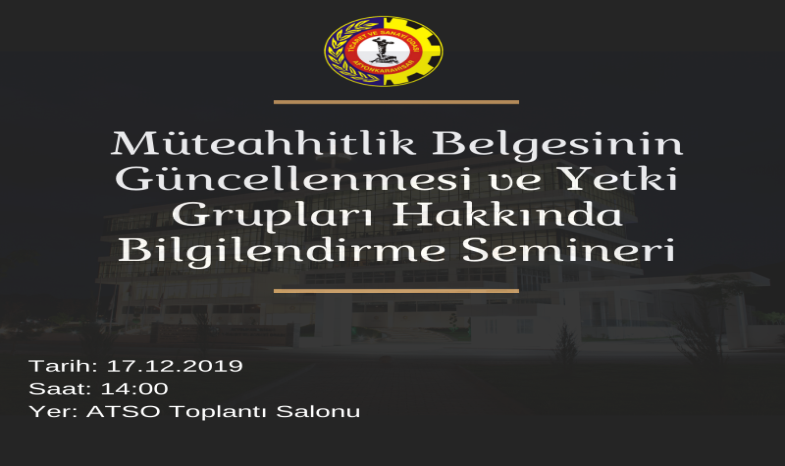  MÜTEAHHİTLİK BELGESİNİN GÜNCELLENMESİ VE YETKİ GRUPLARI HAKKINDA BİLGİLENDİRME SEMİNERİ