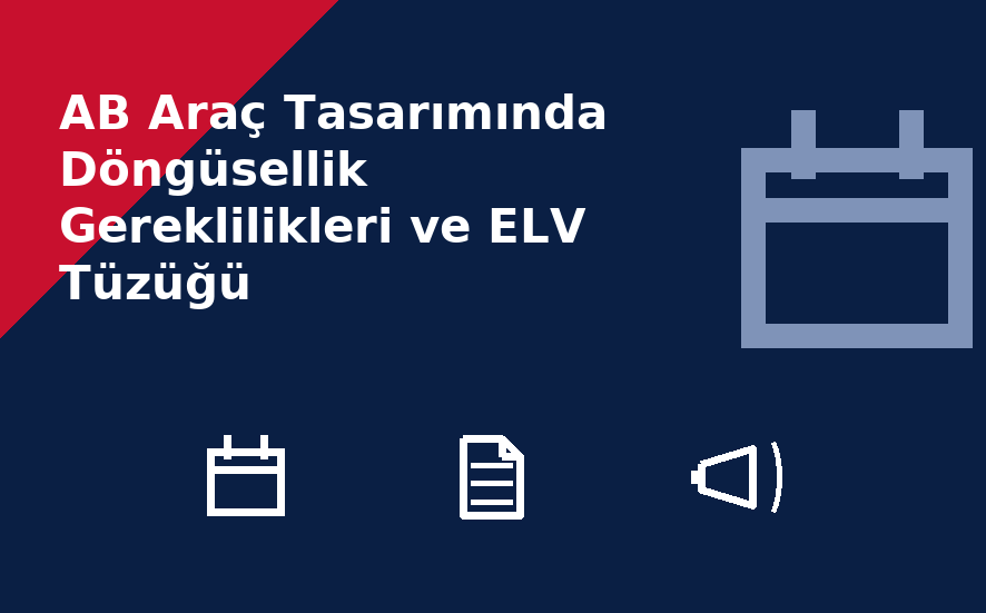 AB Araç Tasarımında Döngüsellik Gereklilikleri ve ELV Tüzüğü