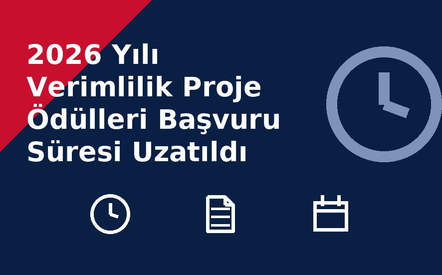 2026 Yılı Verimlilik Proje Ödülleri Başvuru Süresi Uzatıldı