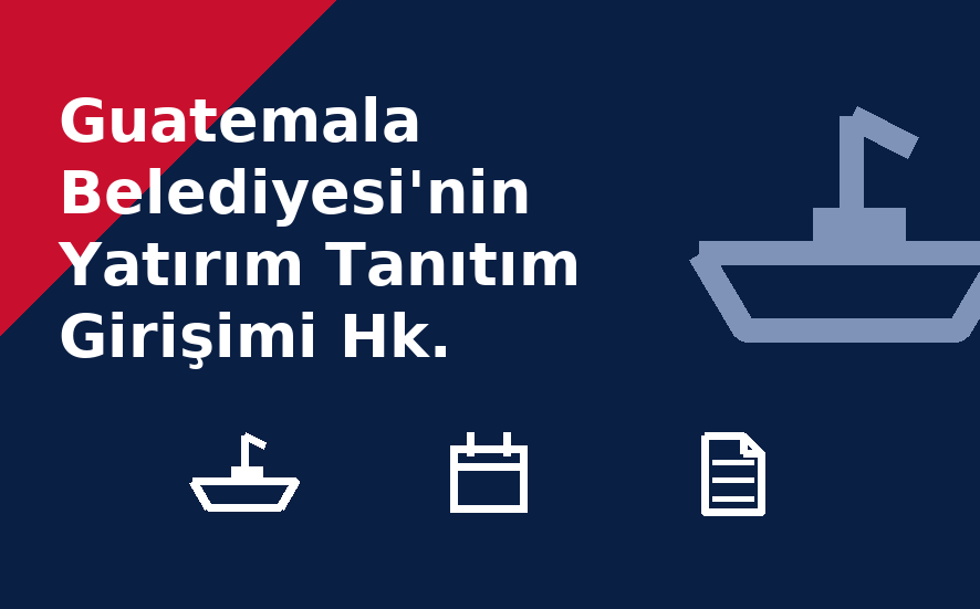 Guatemala Belediyesi'nin Yatırım Tanıtım Girişimi Hk.