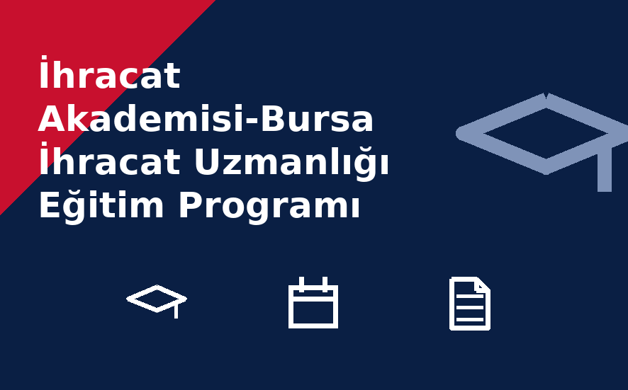 İhracat Akademisi-Bursa İhracat Uzmanlığı Eğitim Programı