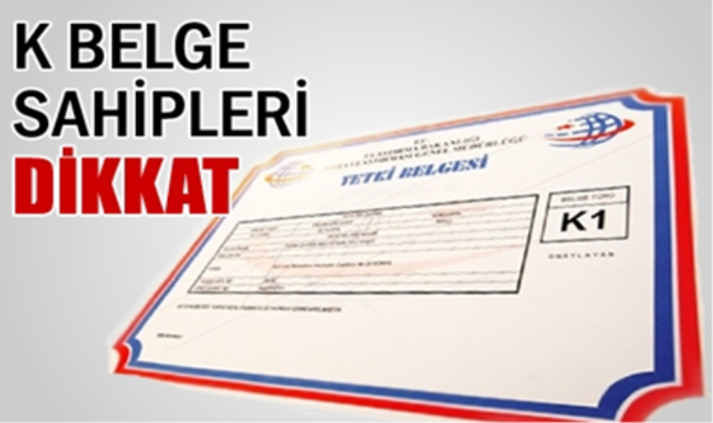 K YETKİ BELGELERİ YENİLEME DÖNEMİ ÖNEMLİ UYARI