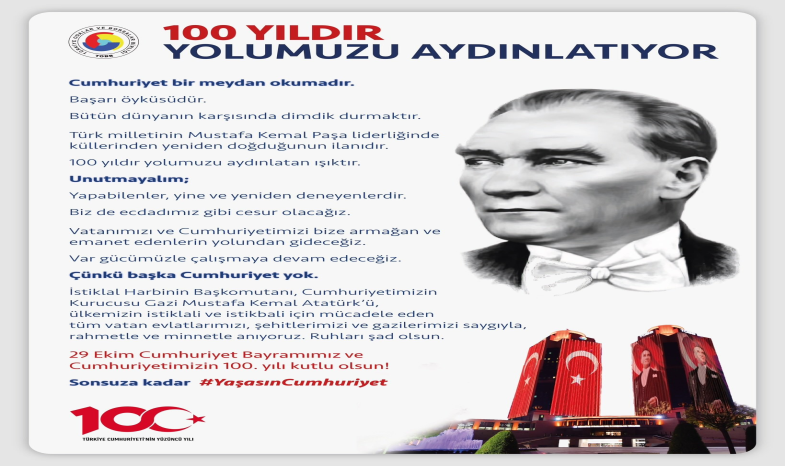 29 EKİM CUMHURİYET BAYRAMIMIZ VE CUMHURİYETİMİZİN 100. YILI KUTLU OLSUN!