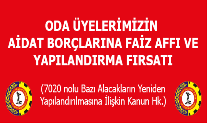 ODA ÜYELERİMİZİN AİDAT BORÇLARINA FAİZ AFFI VE YAPILANDIRMA FIRSATI