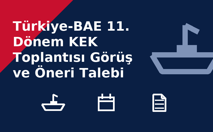 Türkiye-BAE 11. Dönem KEK Toplantısı Görüş ve Öneri Talebi