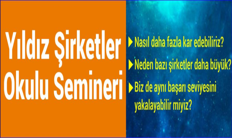 “YILDIZ ŞİRKETLER OKULU” SEMİNERİ