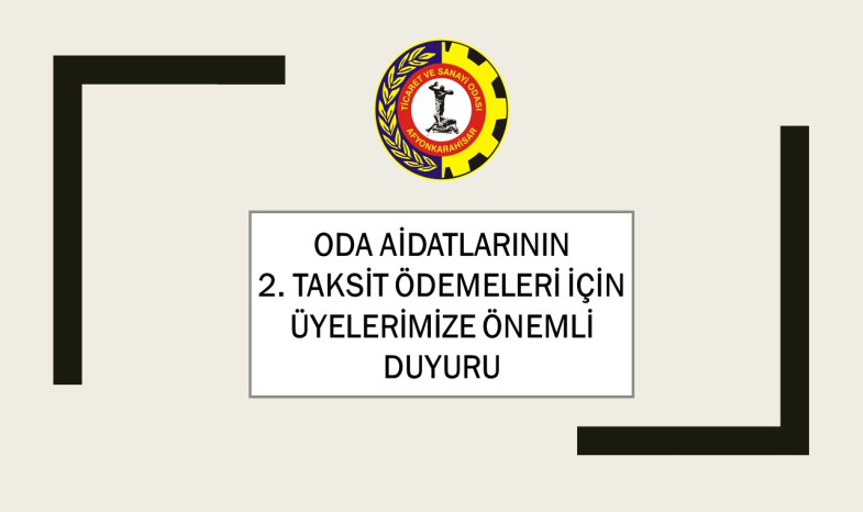 ODA AİDATLARININ 2. TAKSİT ÖDEMELERİ İÇİN ÜYELERİMİZE ÖNEMLİ DUYURU