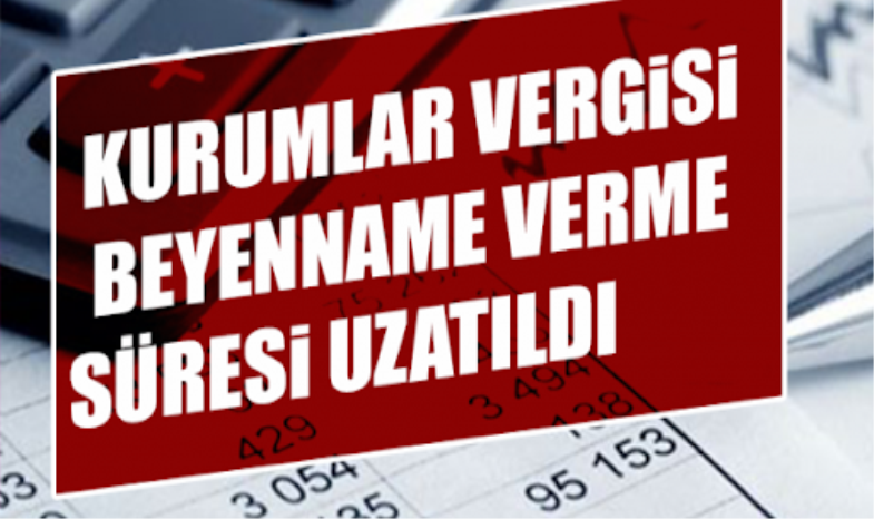 KURUMLAR VERGİSİ BEYANNAMELERİ VERİLME VE ÖDEME SÜRESİ UZADI