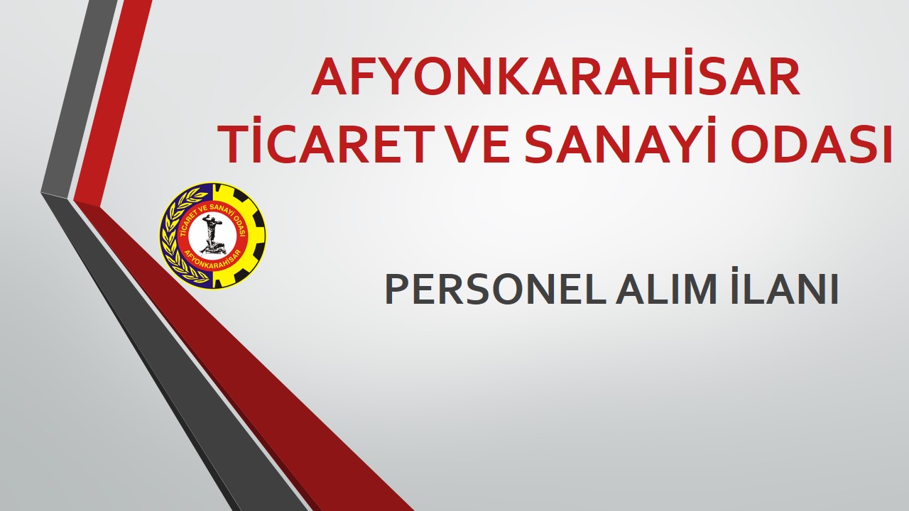 AFYONKARAHİSAR TİCARET VE SANAYİ ODASI PESONEL ALIM İLANI